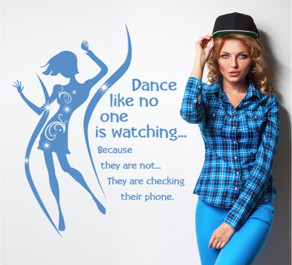 Dance like no one is watching ...