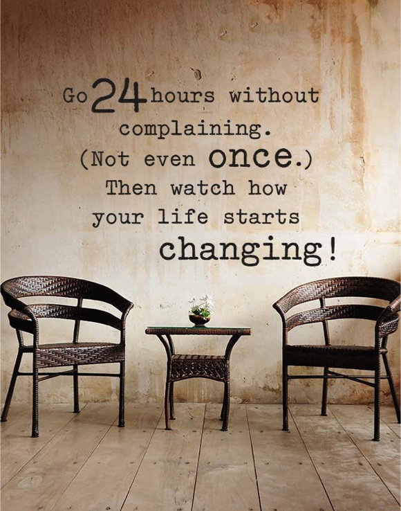 Go 24 hours whithout complaining. ...