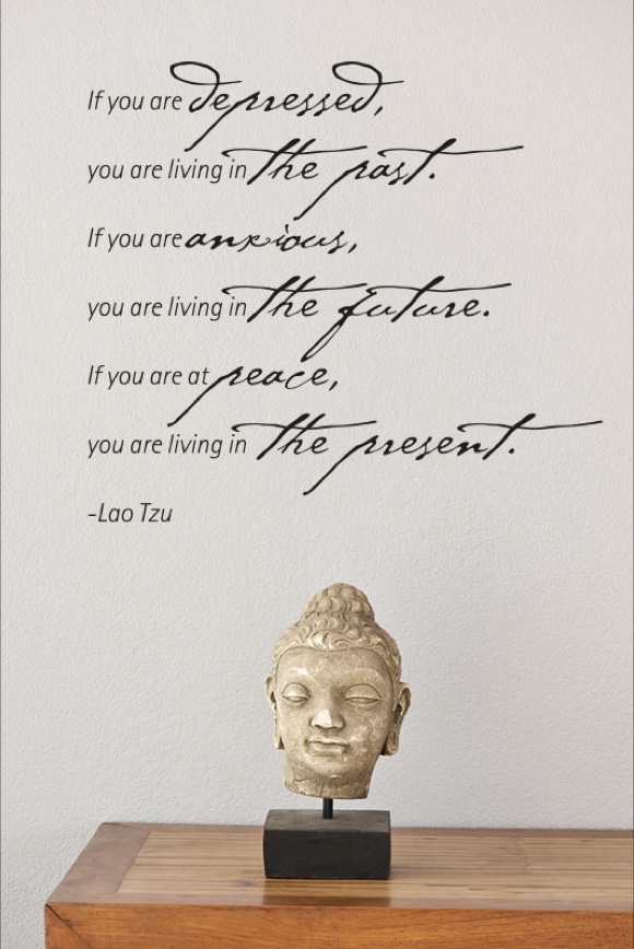 if you are depressed, you are living in the past. ...