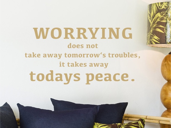 Worrying does not take away tomorrow's troubles